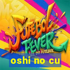 oshi no cu